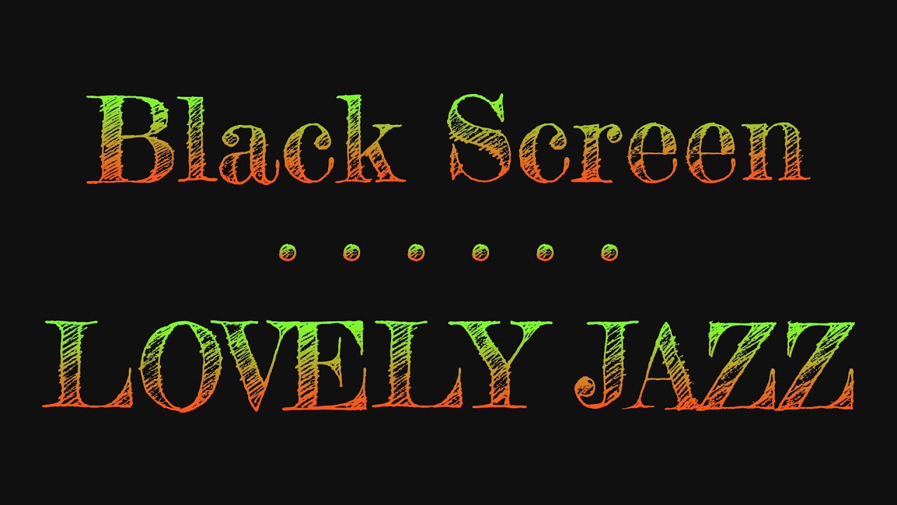 Dark Screen Lovely Jazz | Music with Black Screen | Sleep Music Night Jazz 10 Hours