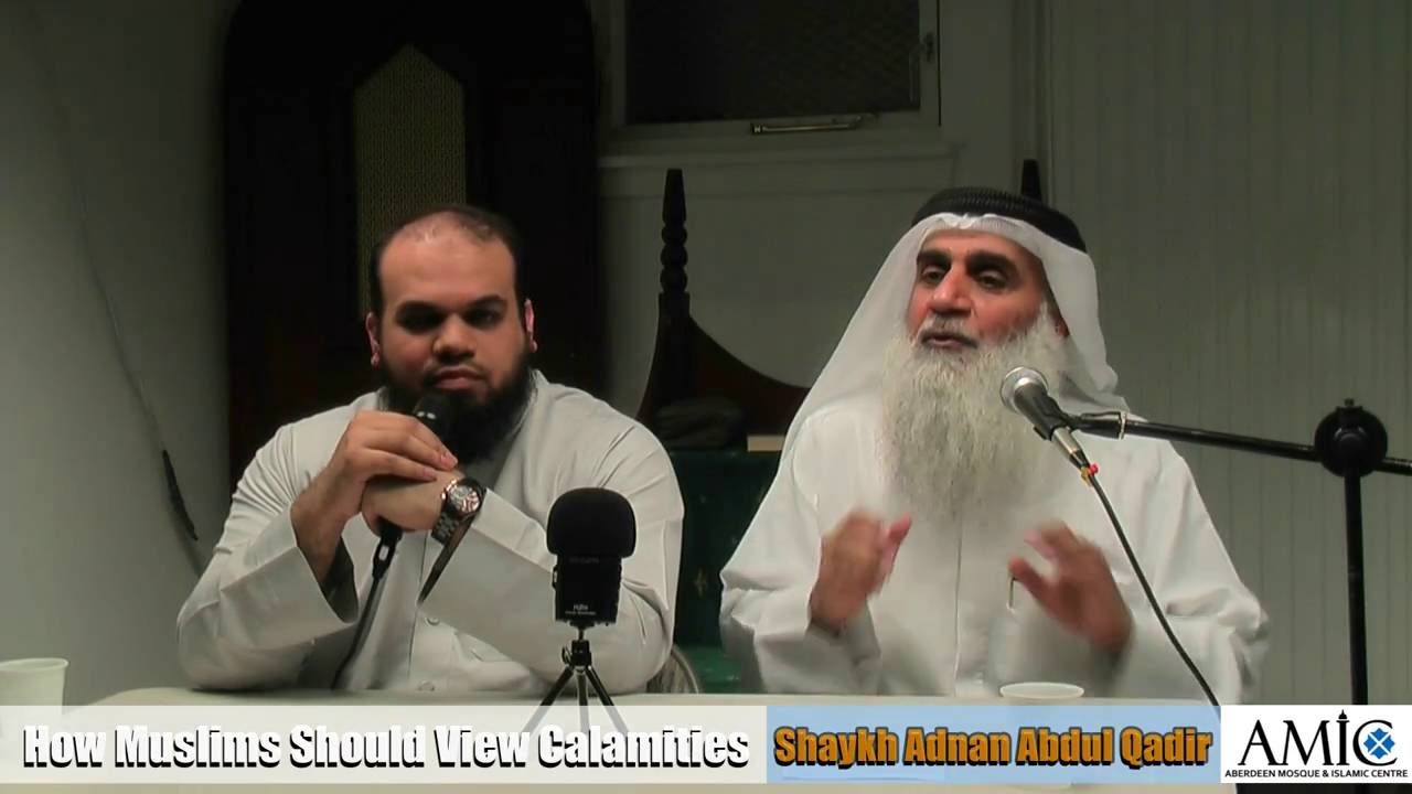 How Muslims Should View Calamities by Shaykh Adnan Abdul Qadir