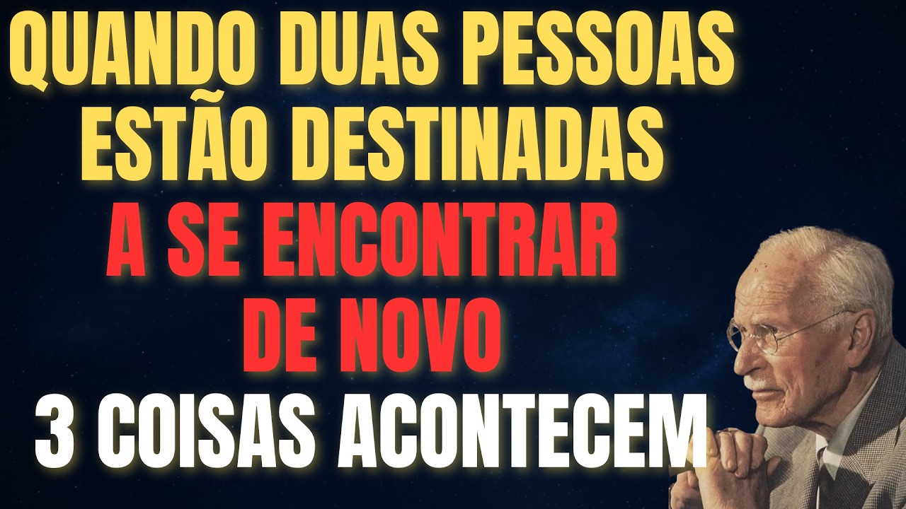 QUANDO DUAS PESSOAS ESTÃO DESTINADAS A SE VOLTAR, ESTES 3 SINAIS APARECEM | CARL JUNG