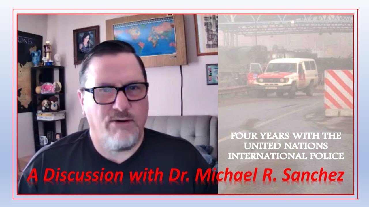 A Discussion with Dr. Michael R. Sanchez about International Policing