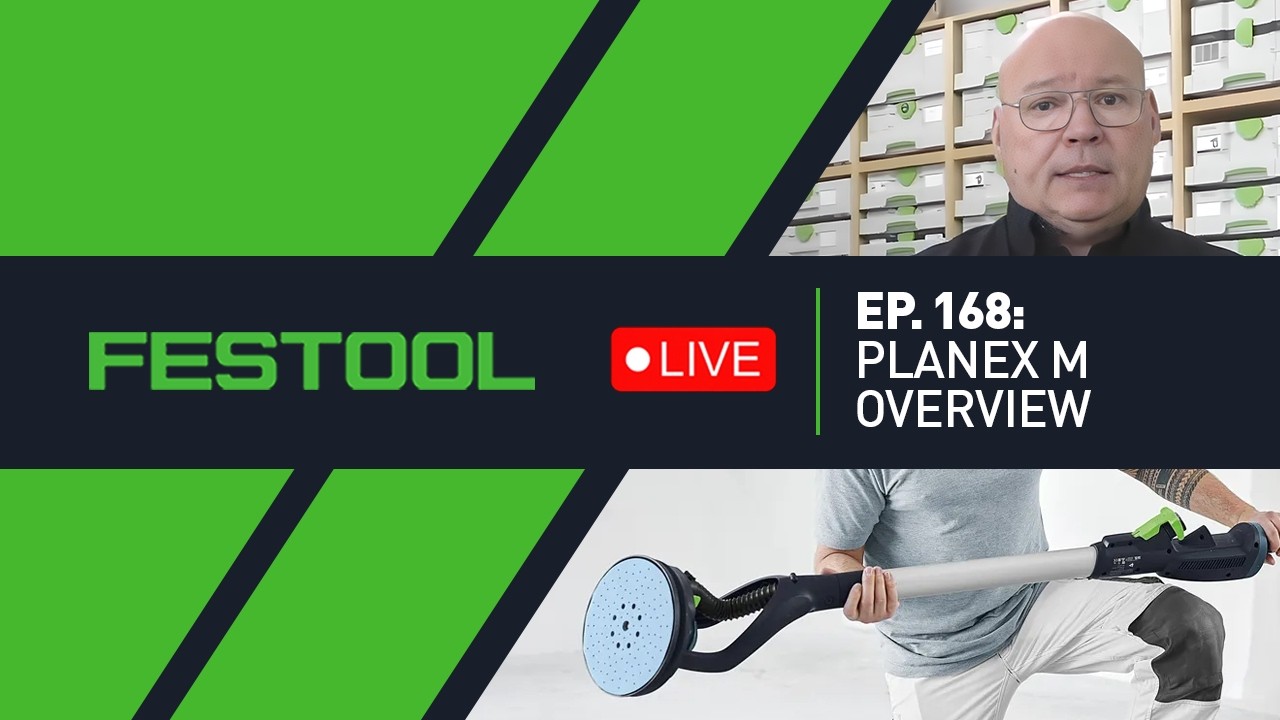 Festool Live Episode 168 - Planex M