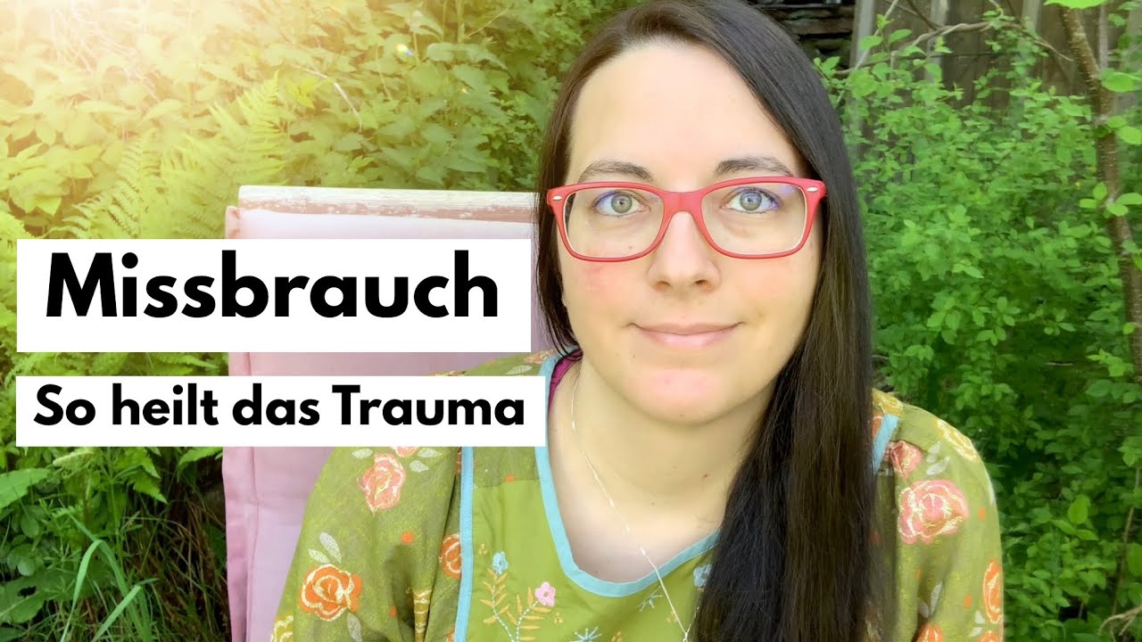 Missbrauch: Trauma heilen