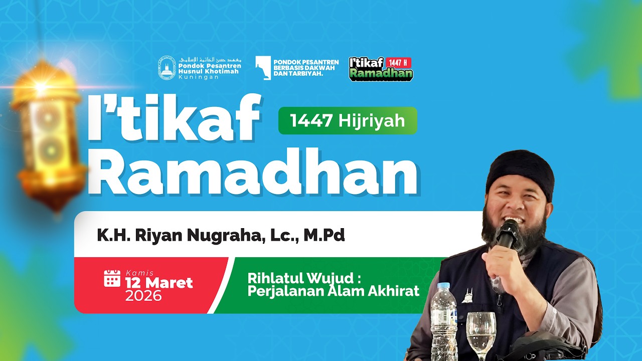 🔴KAJIAN I'TIKAF KH RIYAN NUGRAHA, M.Pd. : RIHLATUL WUJUD, PERJALANAN  ALAM AKHIRAT