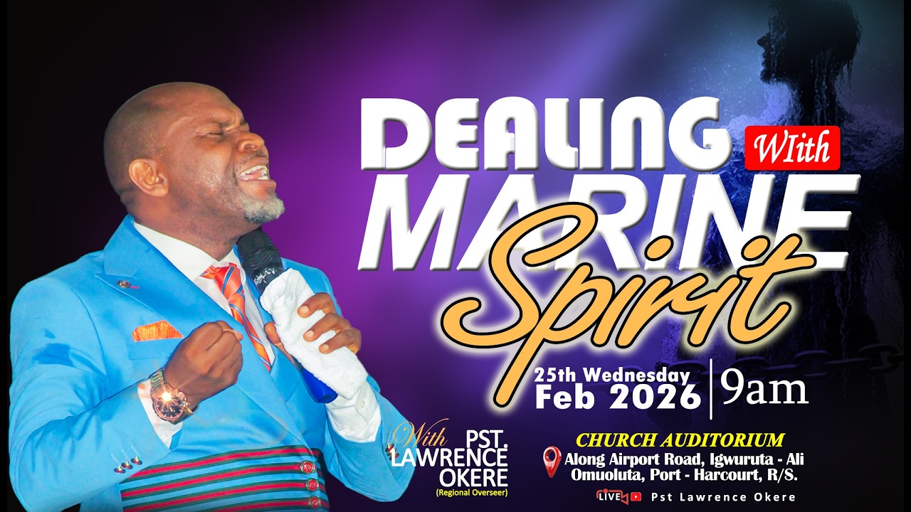 Dealing With Marine Spirit  //Deliverance Program//  25/02/2026  With  Pst Lawrence Okere.