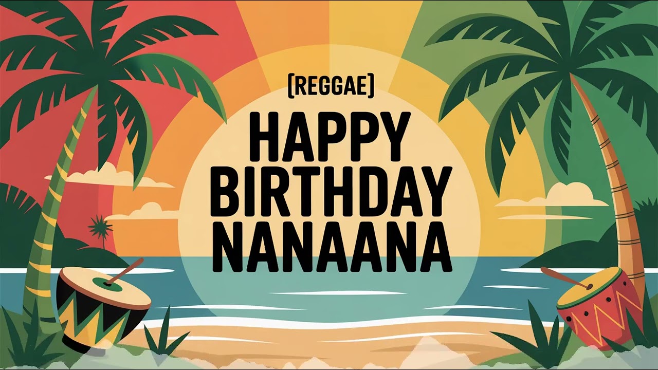 Nanaana Birthday Song - Reggae - Calm