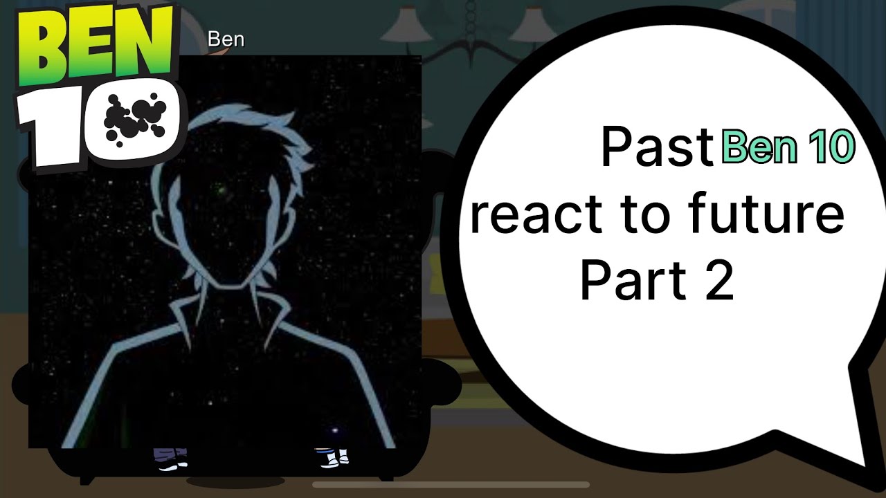 Past Ben 10 react to future part 2 (play at 2x)