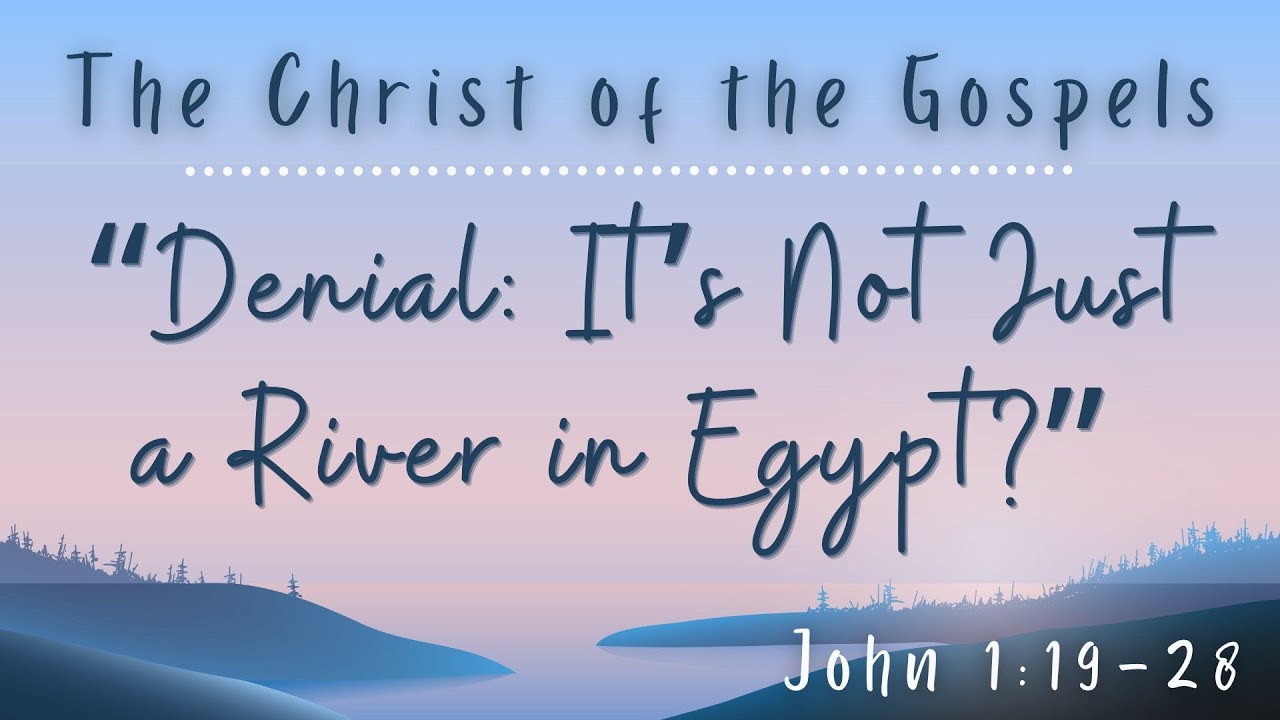 Traditional: “The Christ of the Gospels:  ‘Denial: It's Not Just a River in Egypt?”
