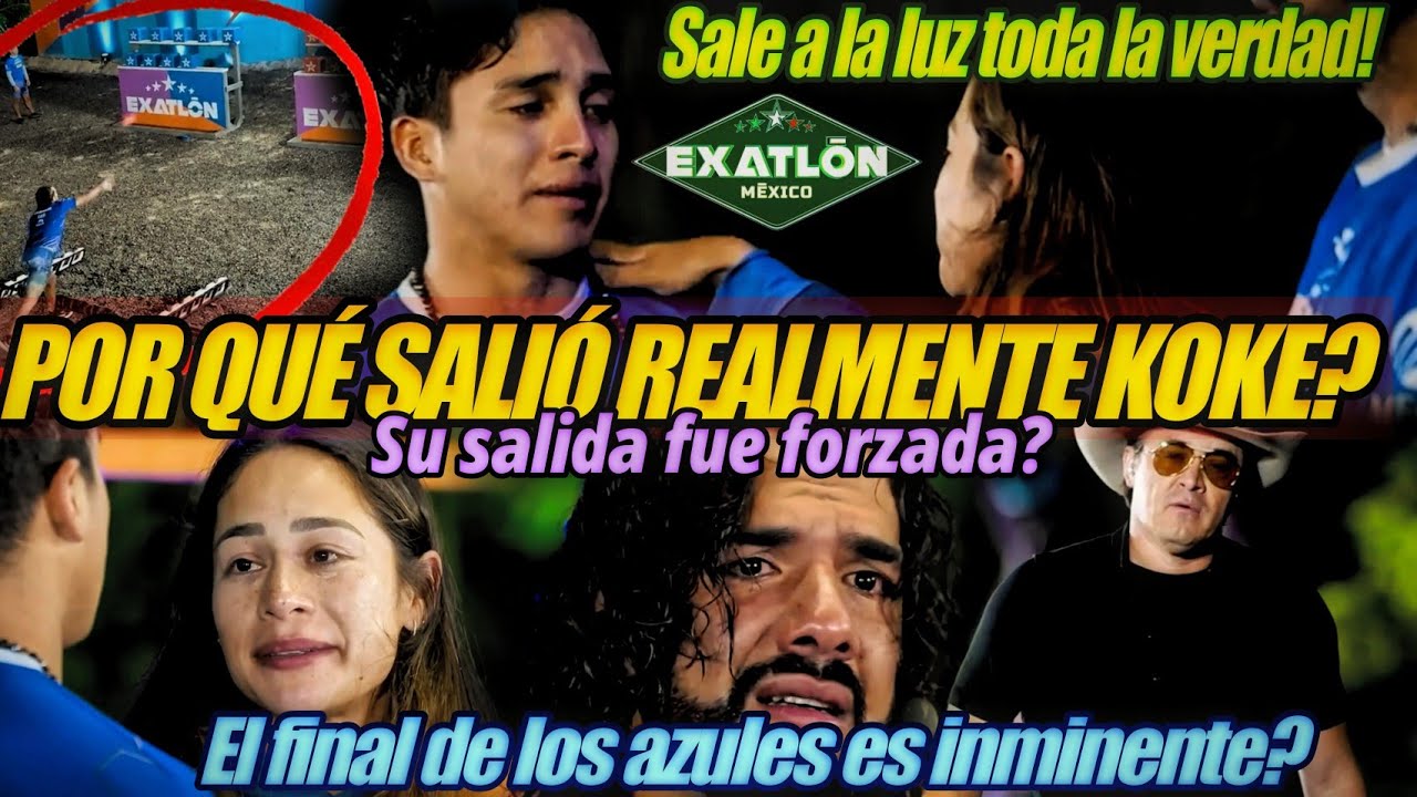 Por qu&eacute; sali&oacute; realmente Koke de Exatl&oacute;n?? Sale a la luz la verdad de su eliminaci&oacute;n!!