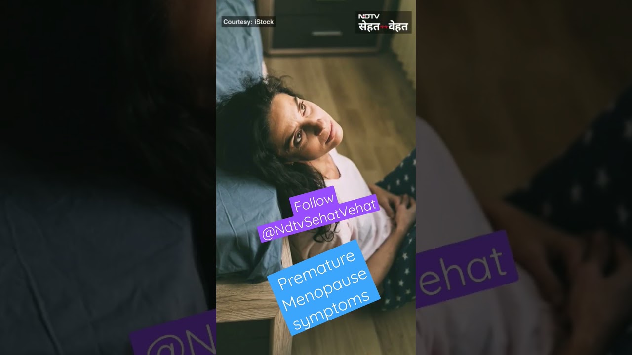Kya hote hain Premature Menopause ke shuruaati symptoms
