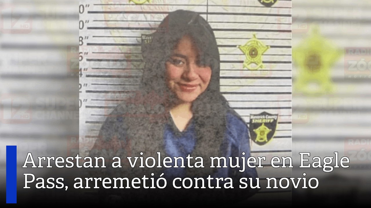 Novia arremete contra su pareja en Eagle Pass; la arrestan