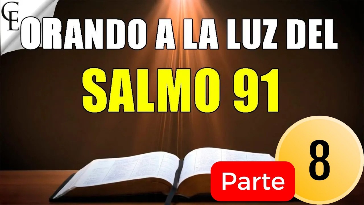 Salmo 91 – Cuando el alma está herida y el corazón cansado | Parte 8