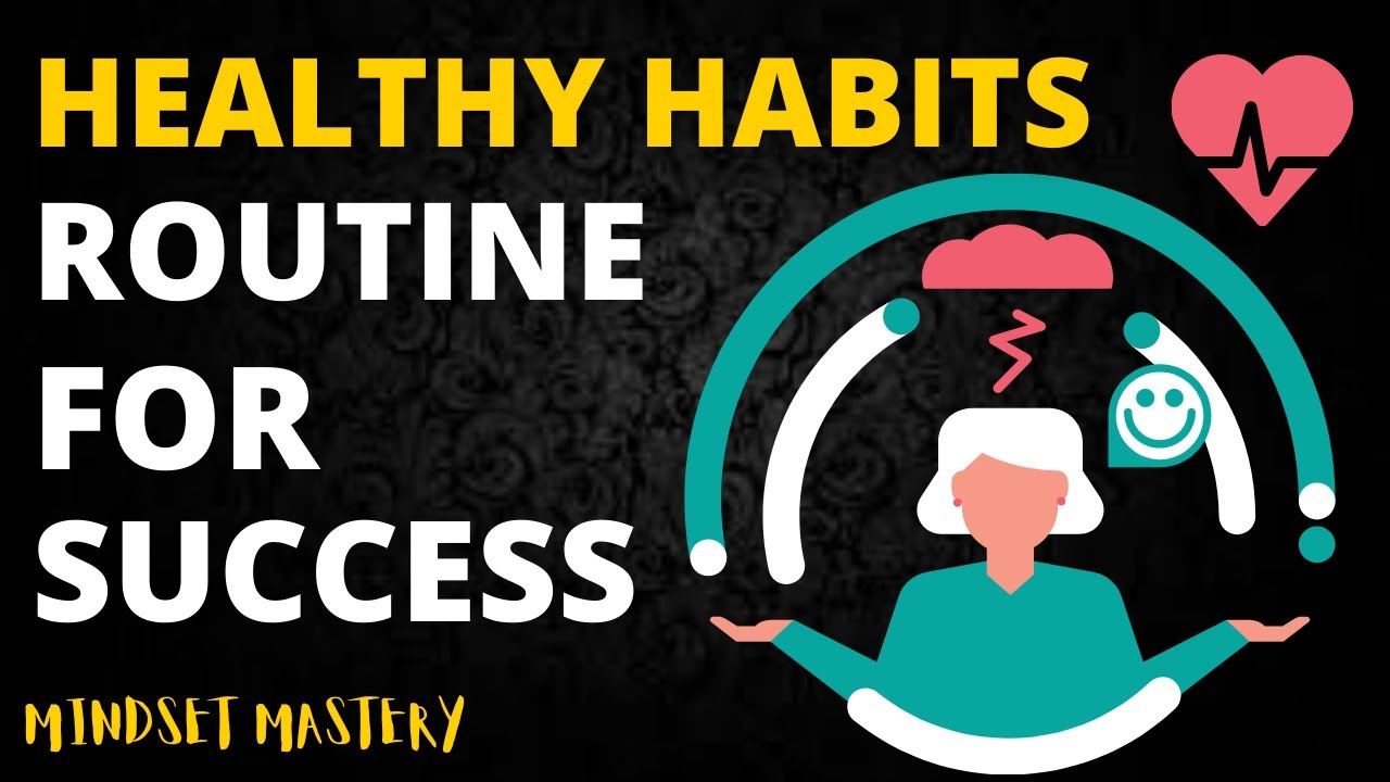 Building Healthy Habits: Transforming Your Routine for Success.