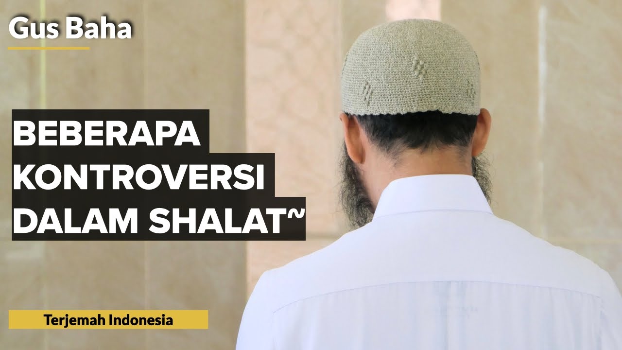 Beberapa Kontroversi dalam Sholat | Gus Baha