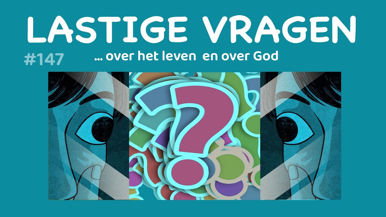 Lastige vragen ... over het leven en over God. Over twijfel, inzicht en groei in geloof