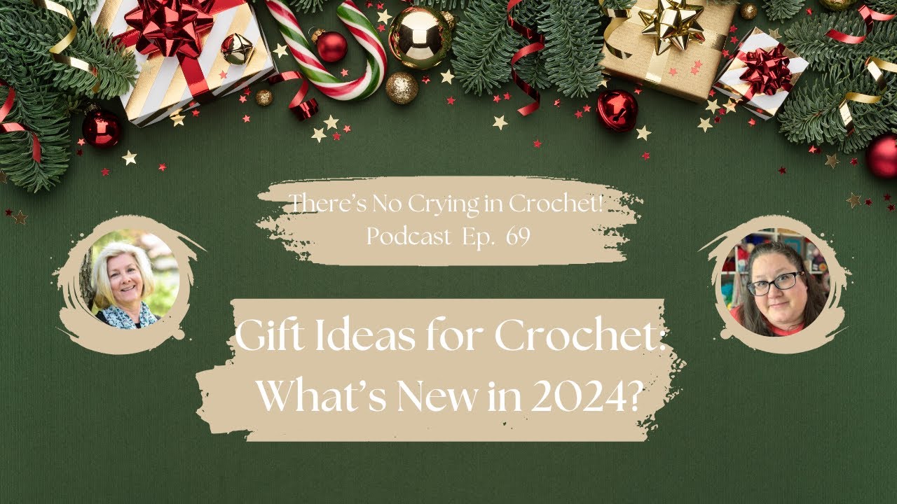 Gifts for Crocheters- Ep. 69: There's No Crying in Crochet!
