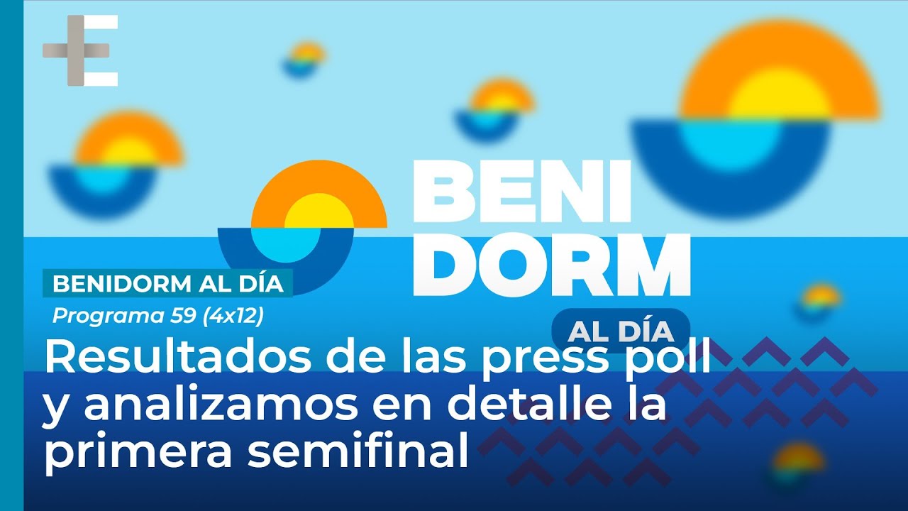 Benidorm Al Día 59 (4x12): Resultados de las press poll y analizamos en detalle la primera semifinal