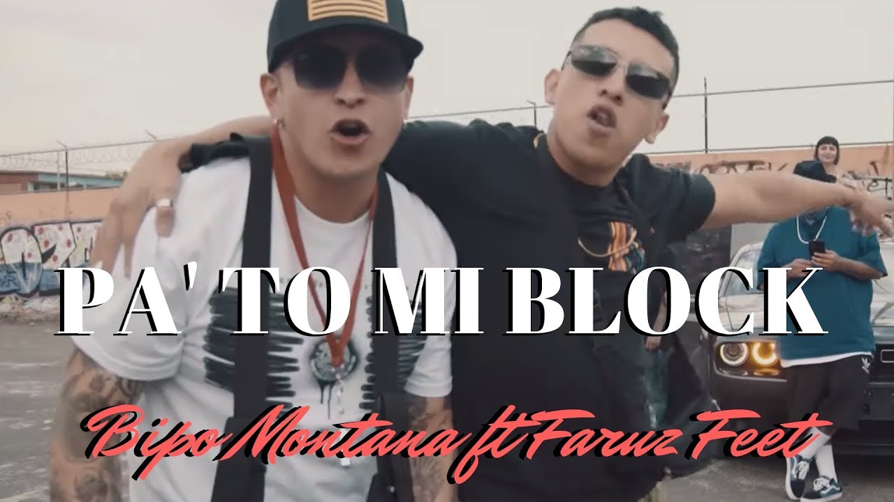 Bipo Montana - Pa' To Mi Block Ft Faruz Feet (Video Oficial)