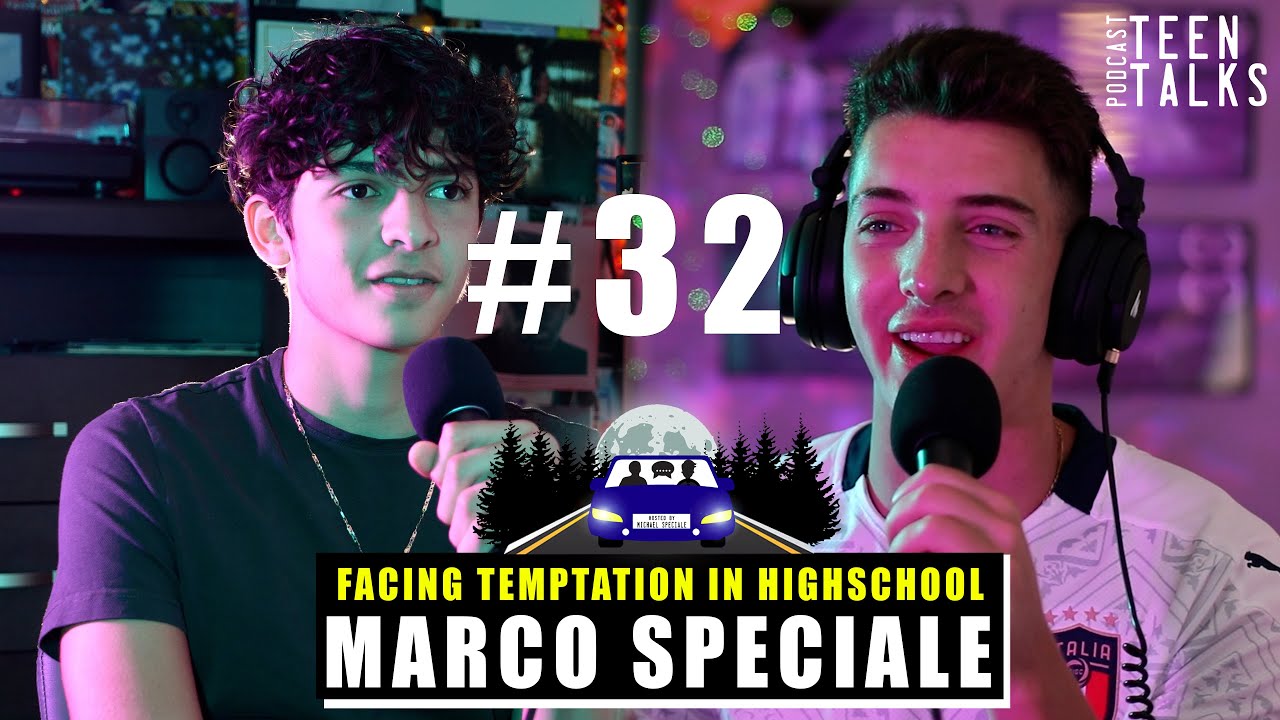 Facing Temptation in Highschool (Teen Talks Podcast #32) Ft. Marco Speciale