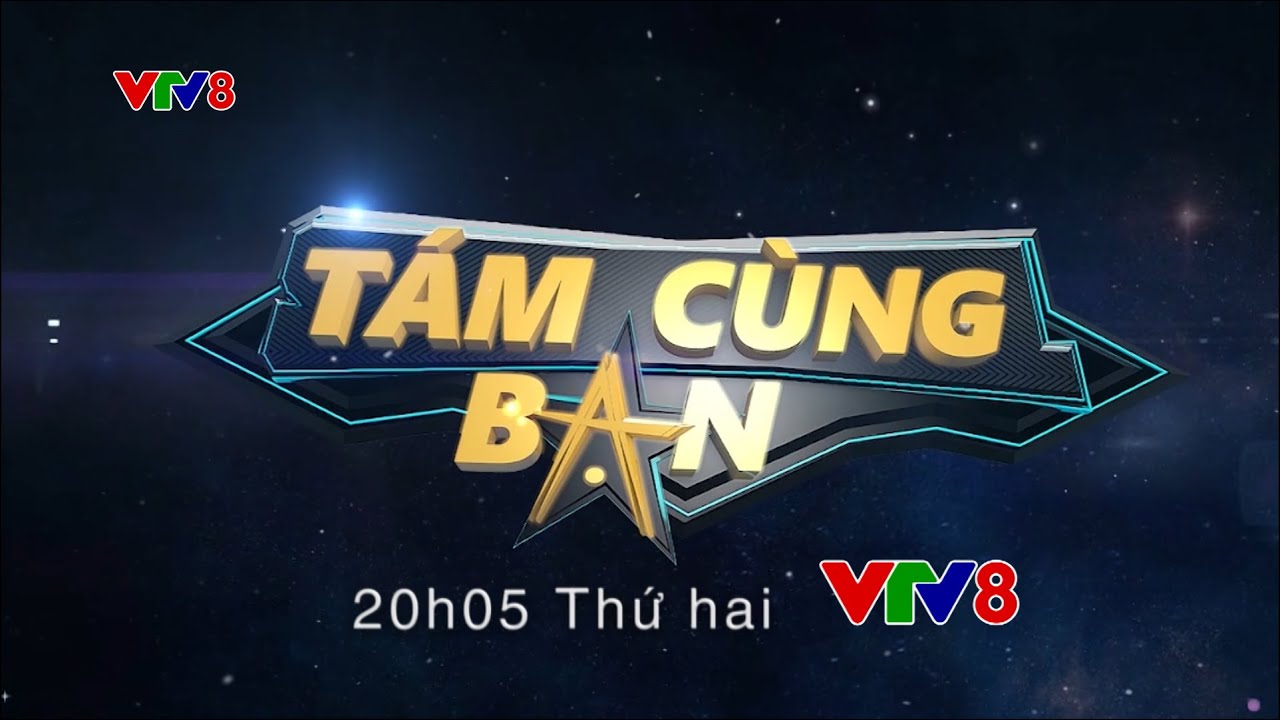 Đ&oacute;n Xem : T&aacute;m C&ugrave;ng Bạn _Đồng H&agrave;nh C&ugrave;ng VTV8