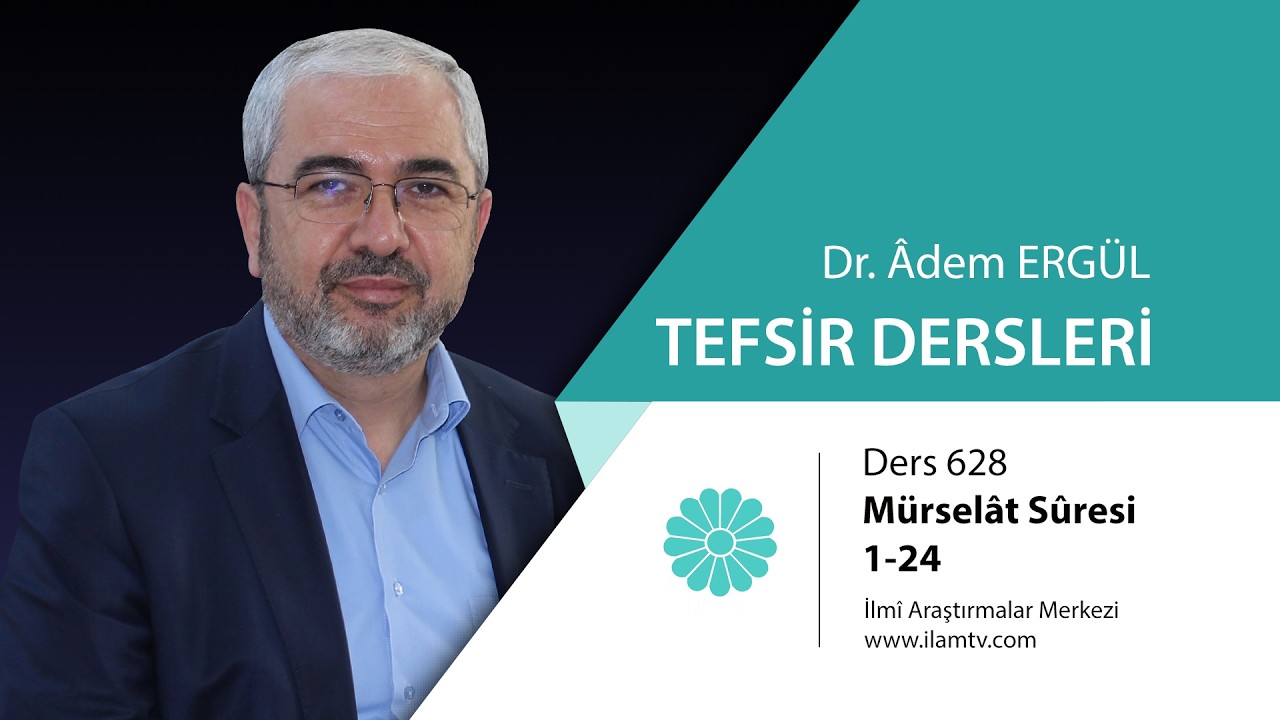 Tefsir Dersi 628 (Mürselât Sûresi 1-24) - Adem Ergül