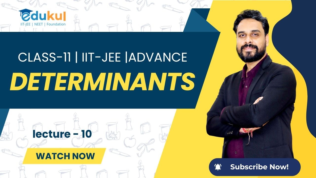 CLASS 11 | DETERMINANTS | MATHS | LECTURE - 9 | IIT -JEE | ADVANCE BY PATHIK ROY SIR