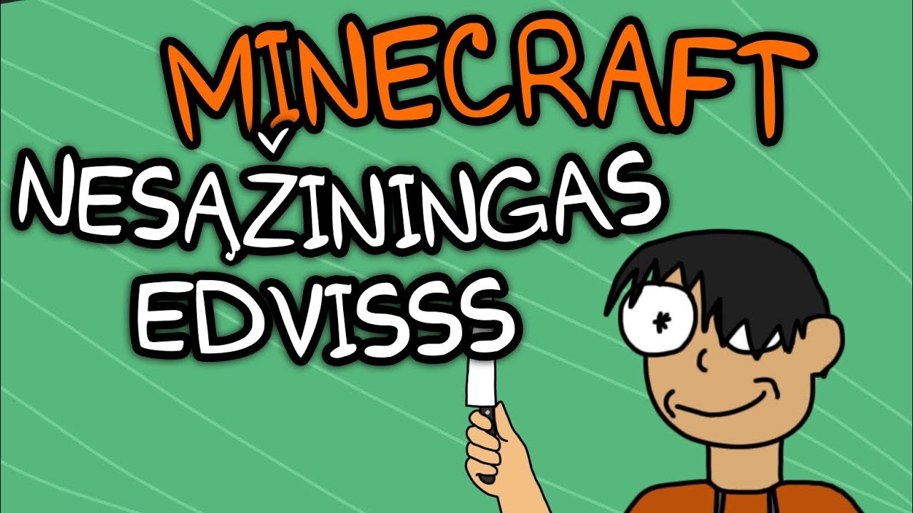 Nesąžiningas Edvisss - JIS NORI MANE NUŽUDYTI???