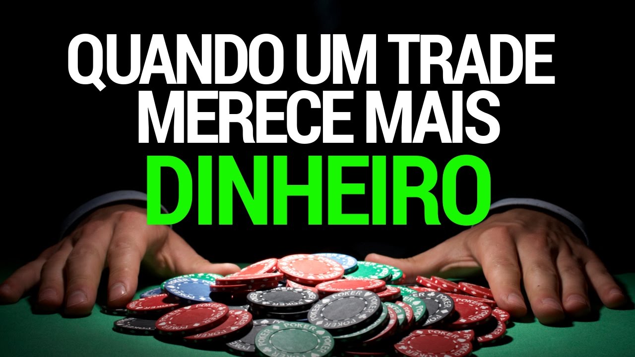🔴 QUANDO UM TRADE MERECE MAIS DINHEIRO