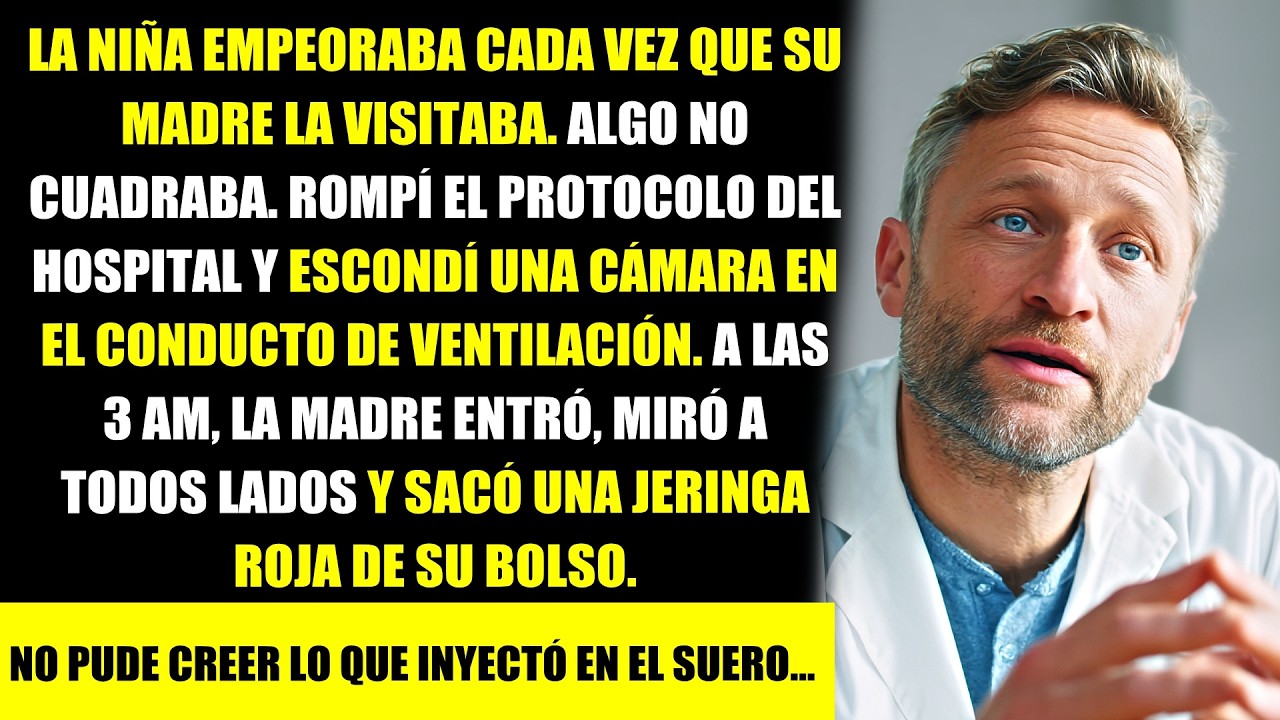 SOY MÉDICO Y PUSE UNA CÁMARA OCULTA EN LA UCI. LO QUE VI HACER A LA MADRE DE ESTA NIÑA ME DESTROZÓ.