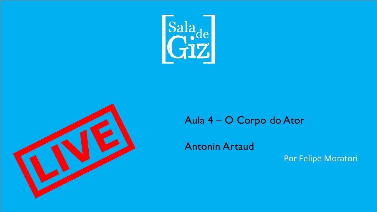 Aula 4 - O Corpo do Ator - Antonin Artaud
