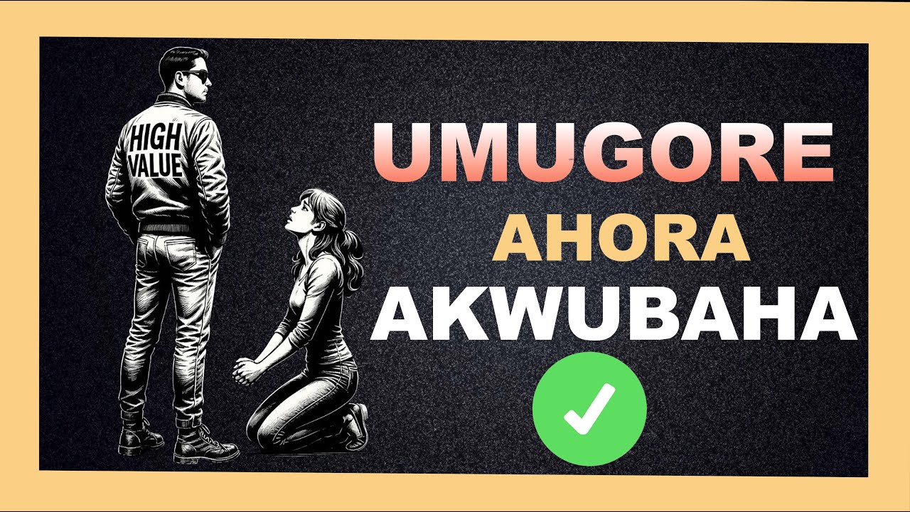 IBINTU 10 BITUMA ABAGORE BARUSHAHO KUKUBAHA || UKO WUBAKA AGACIRO KAWE NK’UMUGABO