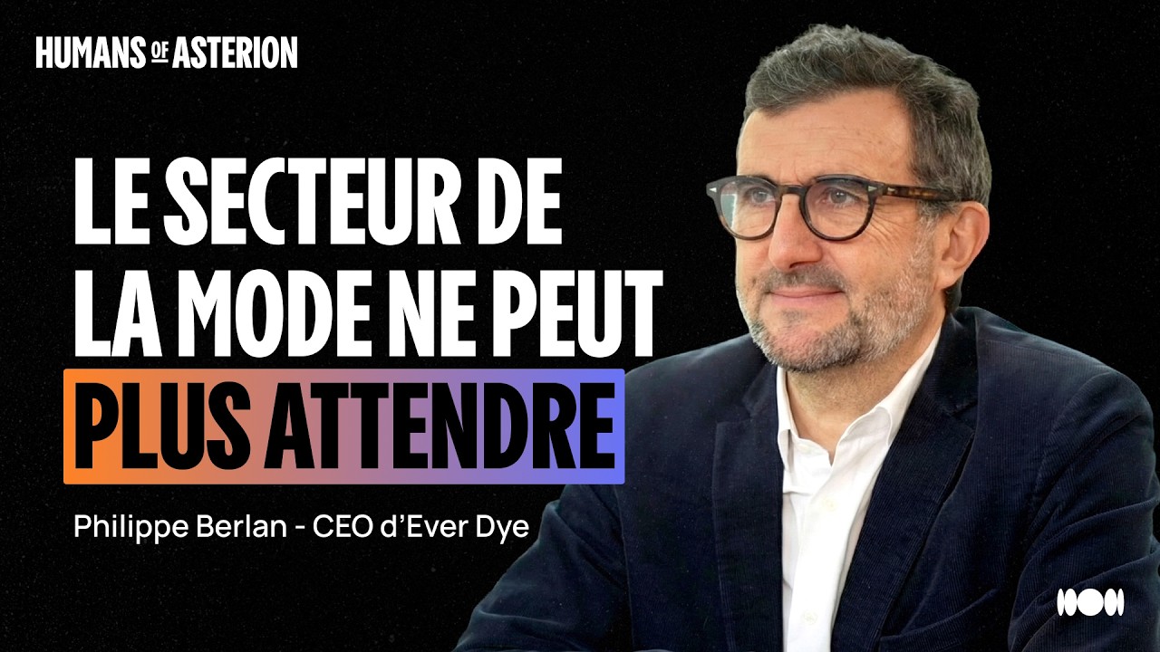 [FR] De DG de La Redoute à la réinvention de la teinture textile – Philippe Berlan (CEO d'Ever Dye)
