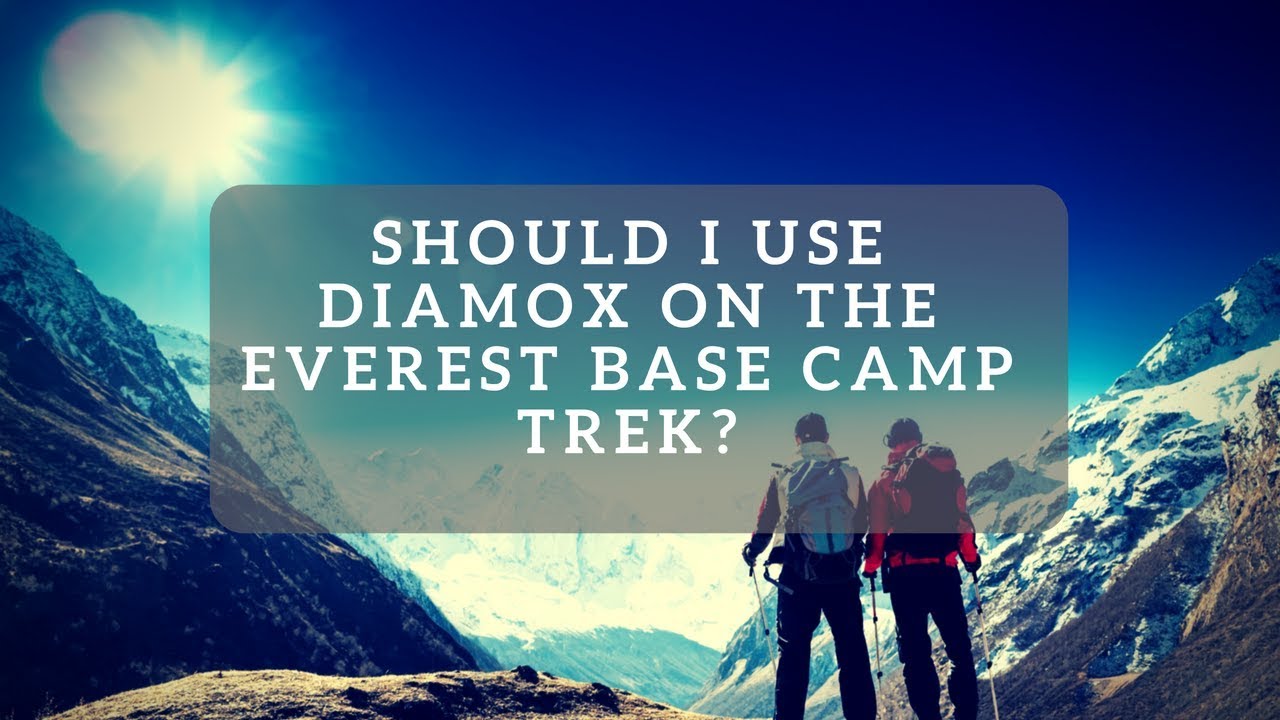 Should I use Diamox on the Everest Base Camp trek?