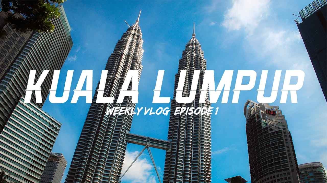 KUALA LUMPUR // VLOG EPISODE 1