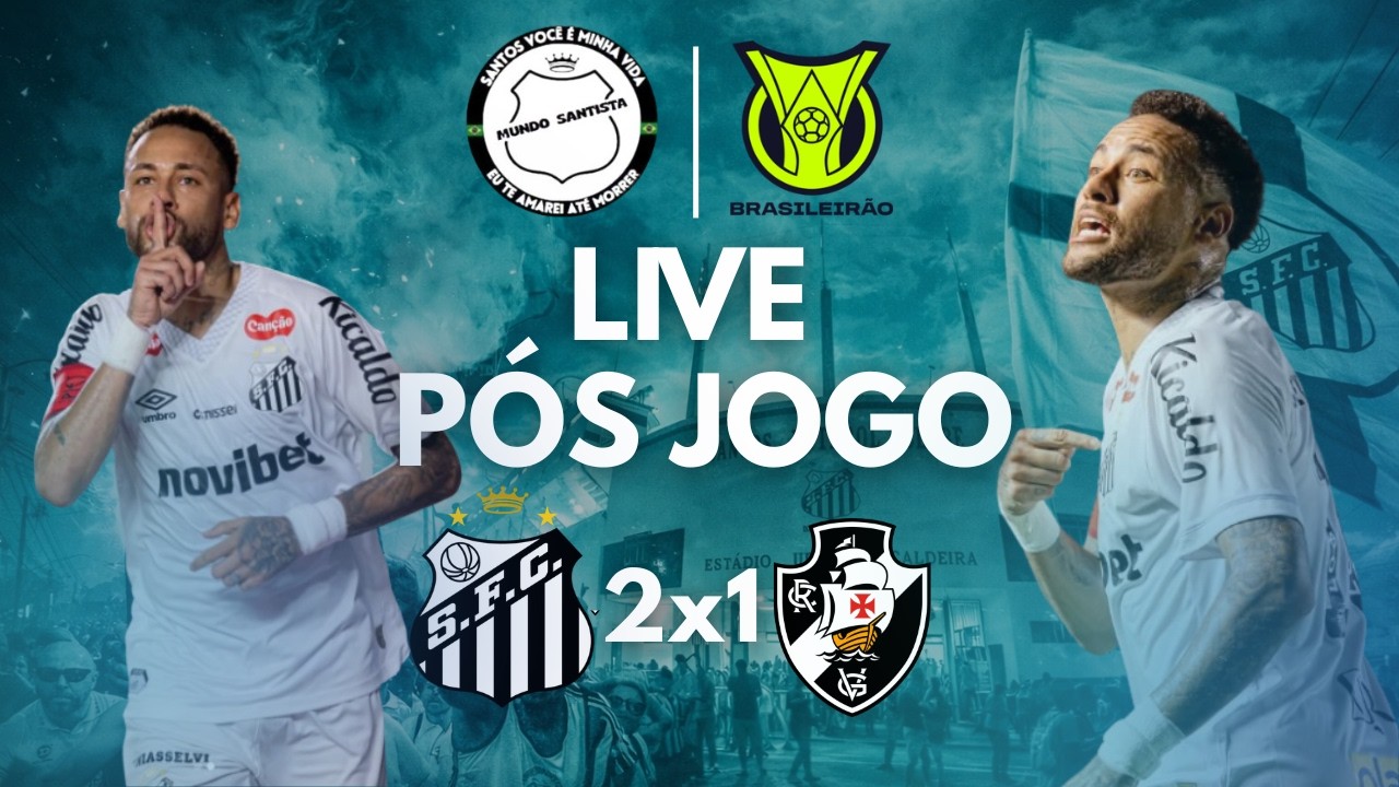 LIVE PÓS JOGO - SANTOS 2X1 VASCO