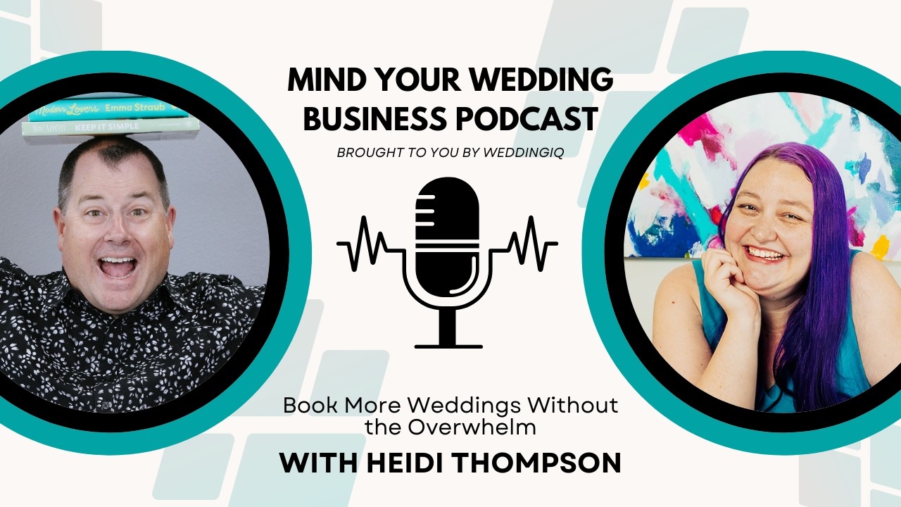 Book More Weddings Without The Overwhelm with Heidi Thompson