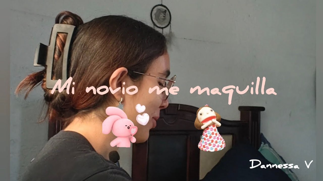 Mi novio me maquilla 