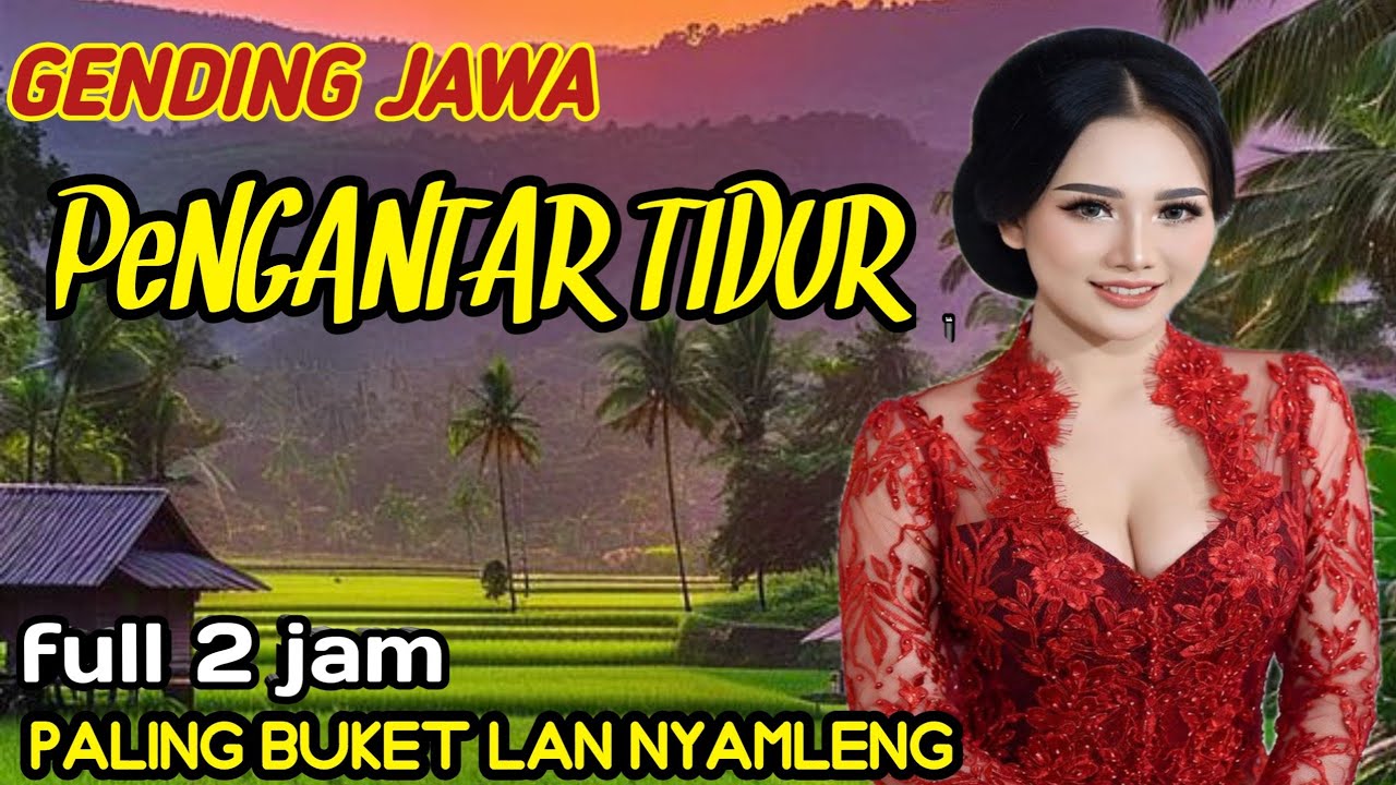 GENDING JAWA PENGANTAR TIDUR - PALING BH BUKET LAN NYAMLENG FULL 2 JAM