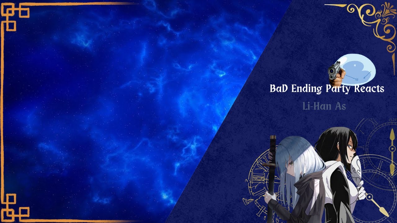 Bad End Party react to Li Han as Rimuru [My AU] 2X cuz copyright