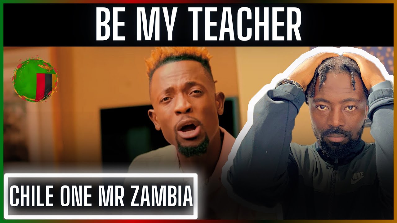 🚨🇿🇲 | Chile One MrZambia - Be My Teacher | Reaction