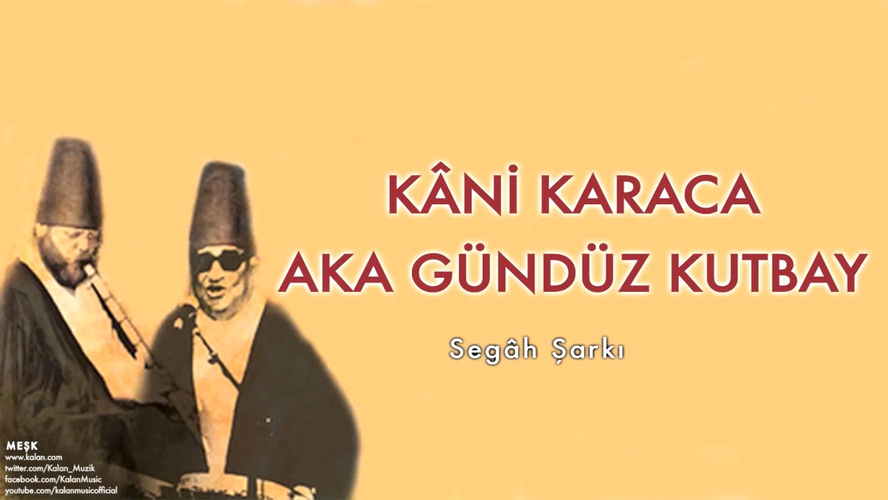 Kâni Karaca & Aka Gündüz Kutbay  - Segâh Şarkı [ Meşk © 2009 Kalan Müzik ]