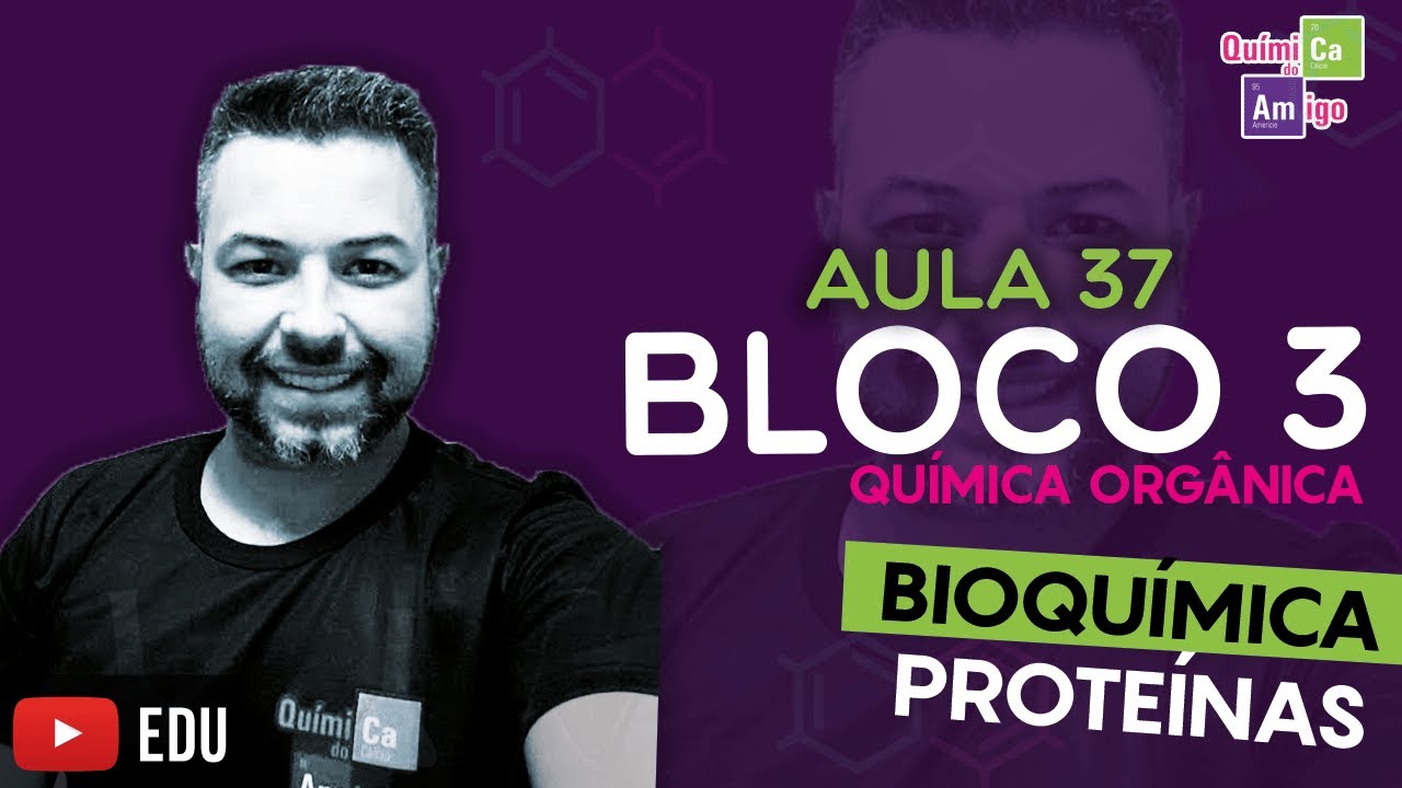 Bioquímica – Proteínas – Bloco 3 – Aula 37