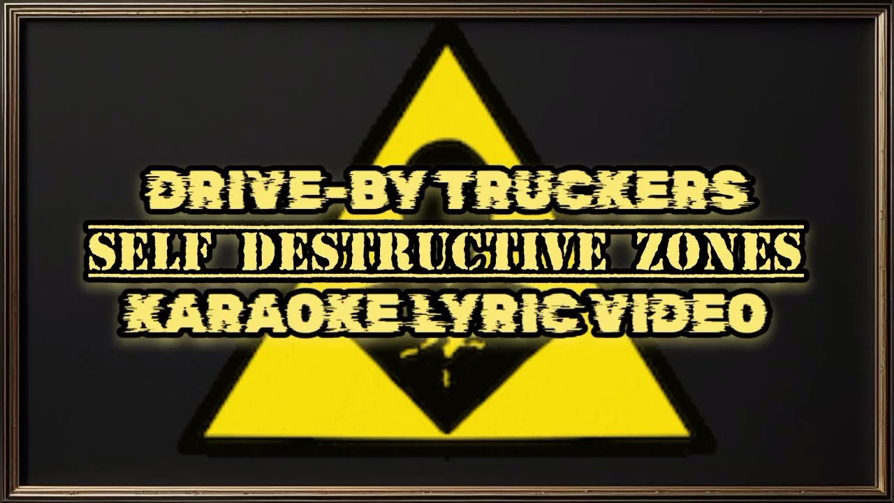 Drive-by Truckers - Self Destructive Zones - Karaoke Lyric Video