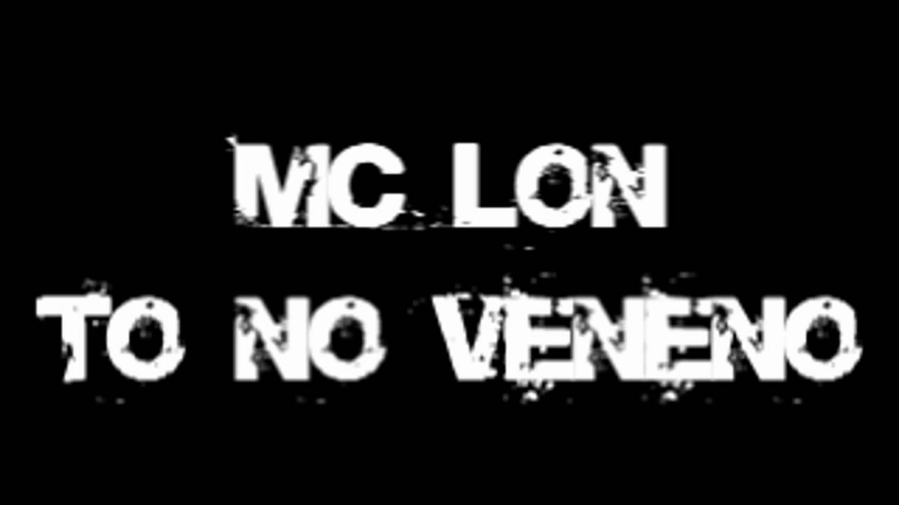 MC LON   TO NO VENENO