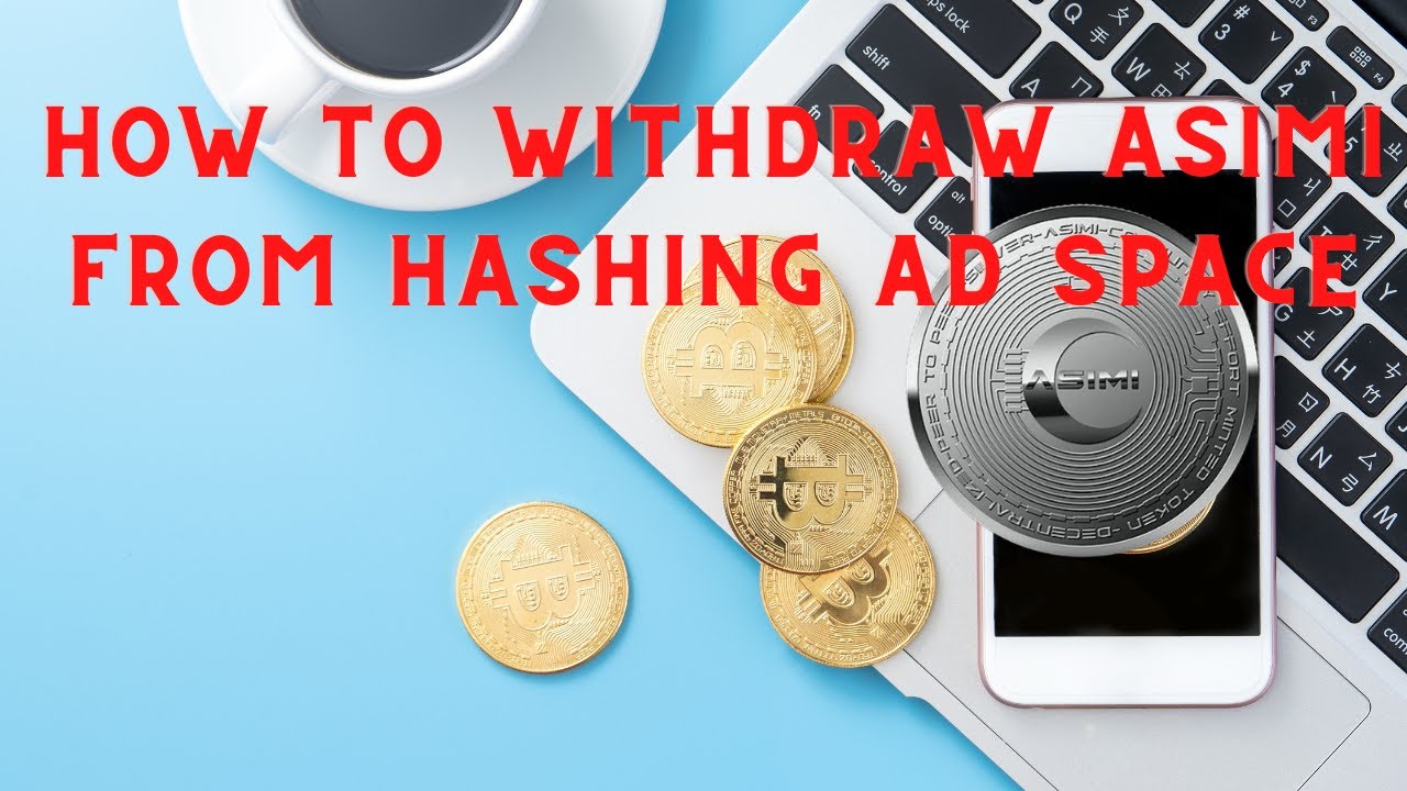 How to withdraw Asimi from Hashing Ad Space
