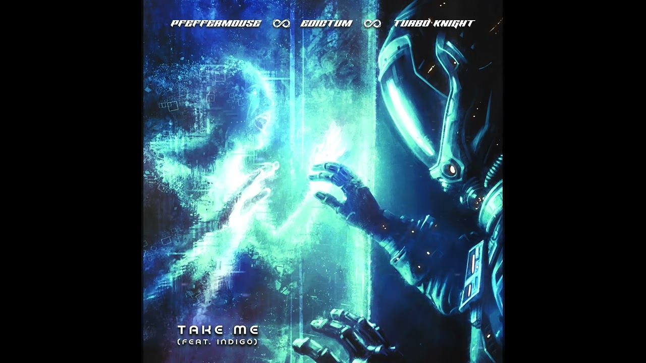 Turbo Knight x Pfeffermouse x Edictum - Take Me (feat. Indigo)