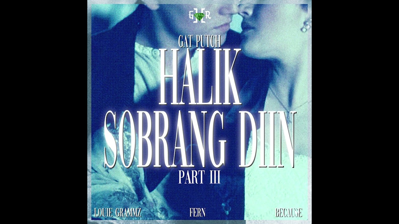 Gat Putch - Halik Sobrang Diin PT.3 (feat. Louie Grammz & Fern & Because) [Official Audio]