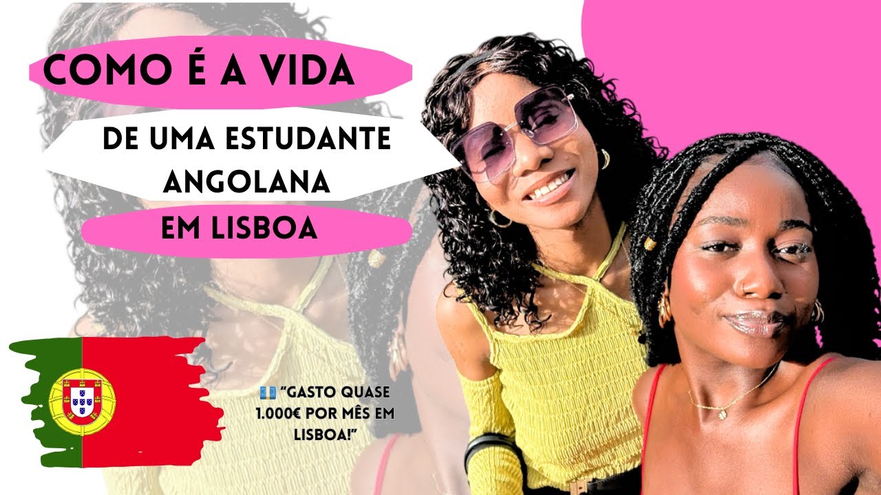 Como é a vida de uma jovem angolana em Lisboa? 🇦🇴➡️🇵🇹