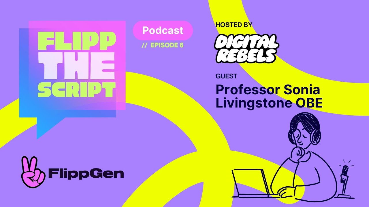 Flipp The Script Podcast with Professor Sonia Livingstone OBE
