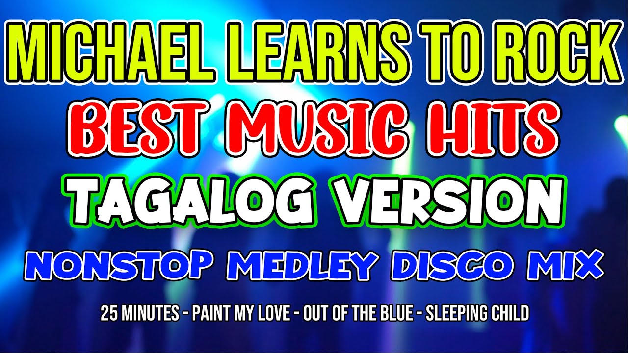 MICHAEL LEARNS TO ROCK SONGS - TAGALOG VERSION - DISCO NONSTOP MEDLEY MIX - DJMAR DISCO TRAXX