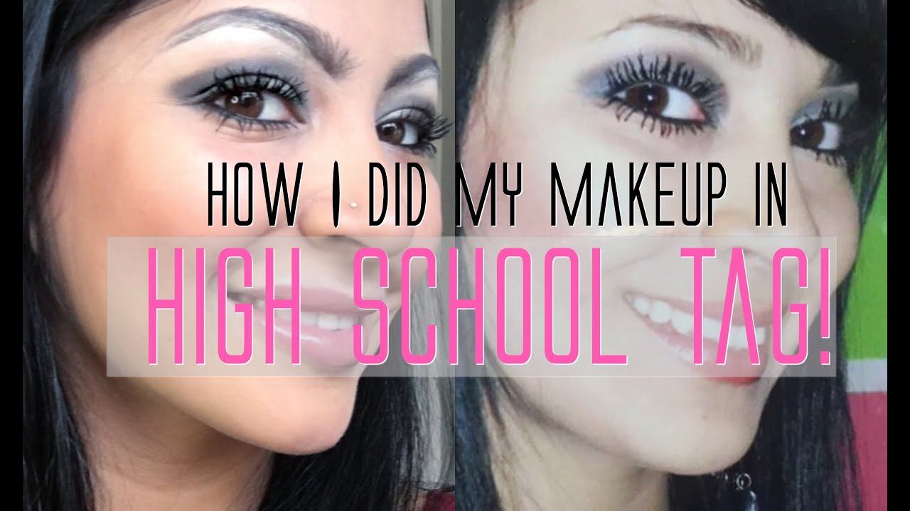 How I did my makeup in HIGH SCHOOL TAG!